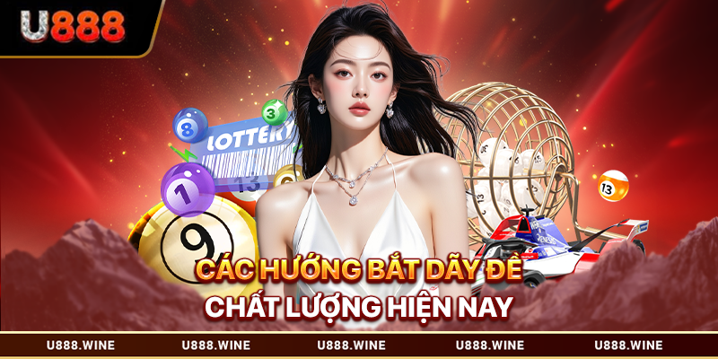 Các hướng bắt dãy đề chất lượng hiện nay
