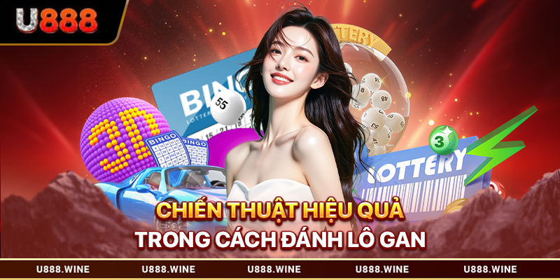 Cách Đánh Lô Gan Chuẩn Xác Cho Các Game Thủ Tham Khảo 2026 Chiến thuật hiệu quả trong cách đánh lô gan
